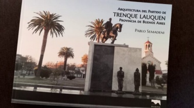 Presentan libro sobre la arquitectura del partido de Trenque Lauquen